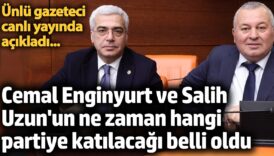 cemal enginyurt ve salih uzunun ne zaman hangi partiye katilacagi belli oldu R8m8Dt9e
