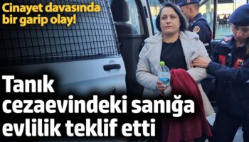cinayet davasinda bir garip olay tanik cezaevindeki saniga evlilik teklif etti Mf2ssyIt