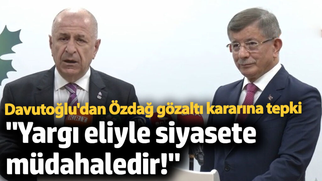 davutoglundan ozdagin gozalti kararina tepki iuB4JzKu