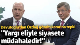 davutoglundan ozdagin gozalti kararina tepki iuB4JzKu