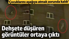 dehsete dusuren goruntuler ortaya cikti cocuklarini asagiya atmak zorunda kaldi EIuc54GJ