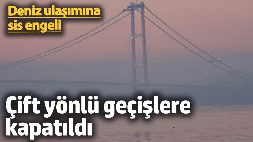 deniz ulasimina sis engeli cift yonlu gemi gecislerine kapatildi GWwPdBFm