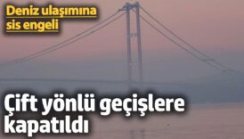 deniz ulasimina sis engeli cift yonlu gemi gecislerine kapatildi GWwPdBFm