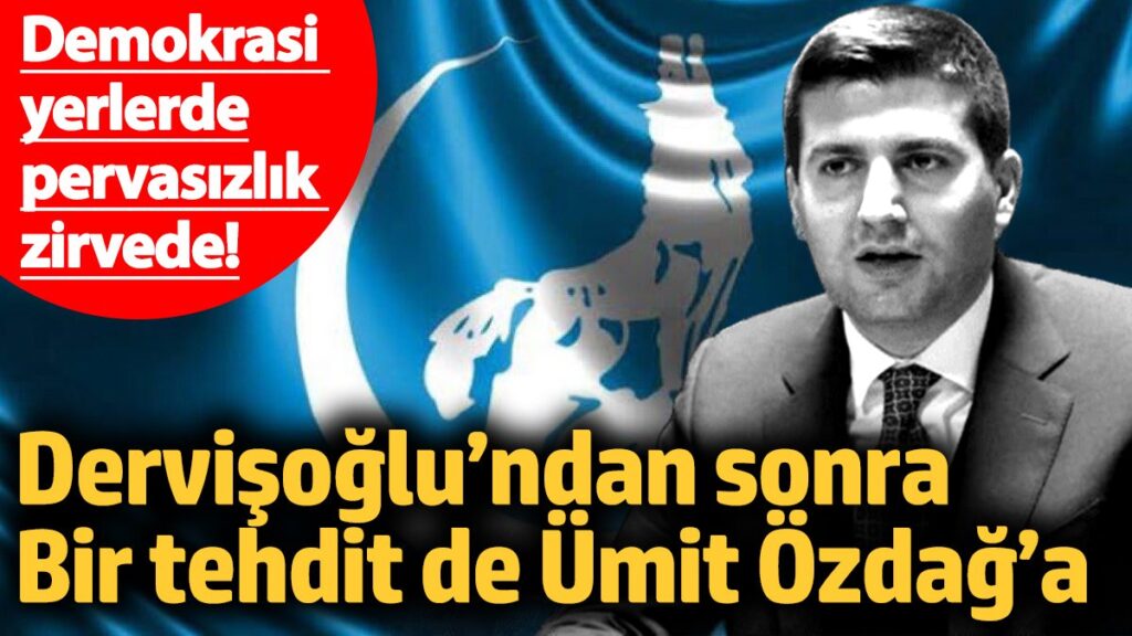 dervisoglundan sonra bir tehdit de umit ozdaga demokrasi yerlerde pervasizlik zirvede NnLPtiG9