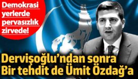 dervisoglundan sonra bir tehdit de umit ozdaga demokrasi yerlerde pervasizlik zirvede NnLPtiG9