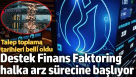 destek finans faktoring halka arz surecine basliyor talep toplama tarihleri belli oldu UsnRcZPn
