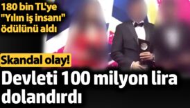 devleti 100 milyon lira dolandirdi 180 bin tlye yilin is insani odulunu aldi skandal KXLtdz9F