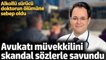 doktorun olumune neden olan alkollu surucunun avukatindan skandal sozler F2wVxsyR