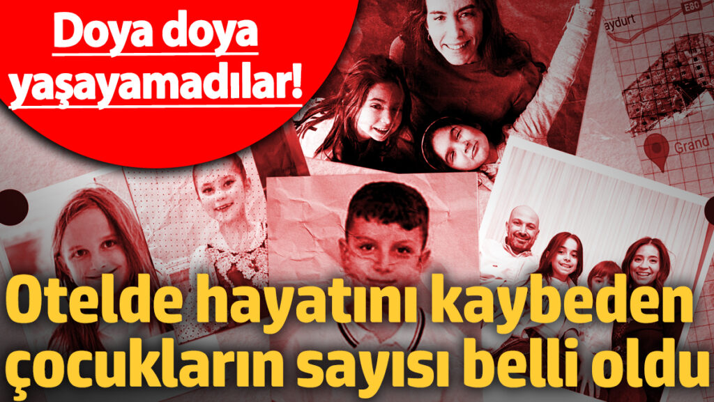 doya doya yasayamadilar olum otelinde hayatini kaybeden cocuklarin sayisi belli oldu UTYwLWWt