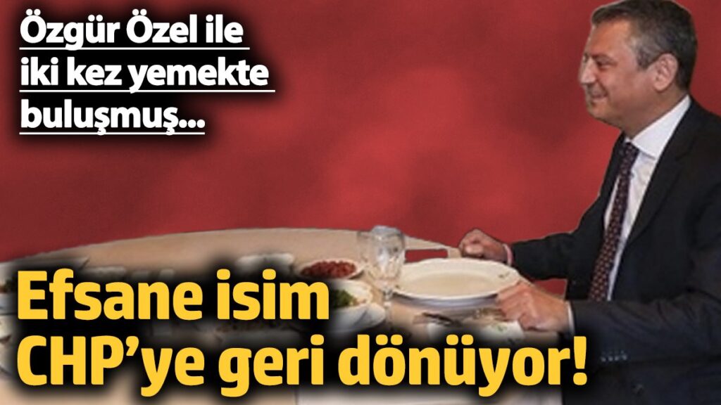 efsane isim chpye geri donuyor ozgur ozel ile iki kez yemekte bulusmuslar t5Qi32BN