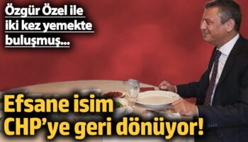 efsane isim chpye geri donuyor ozgur ozel ile iki kez yemekte bulusmuslar t5Qi32BN