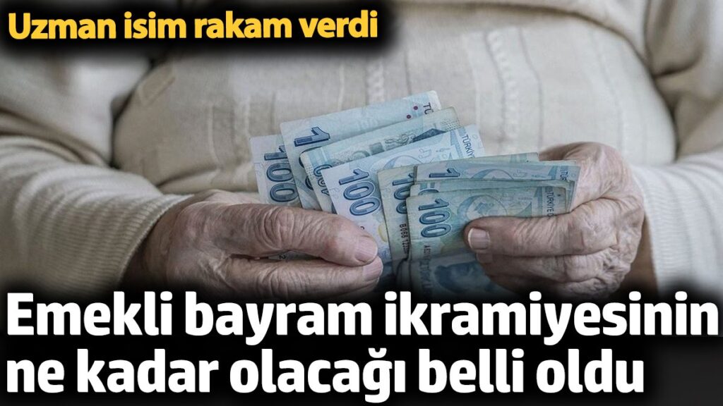 emekli bayram ikramiyesinin ne kadar olacagi belli oldu uzman isim acikladi WTVx7vXY