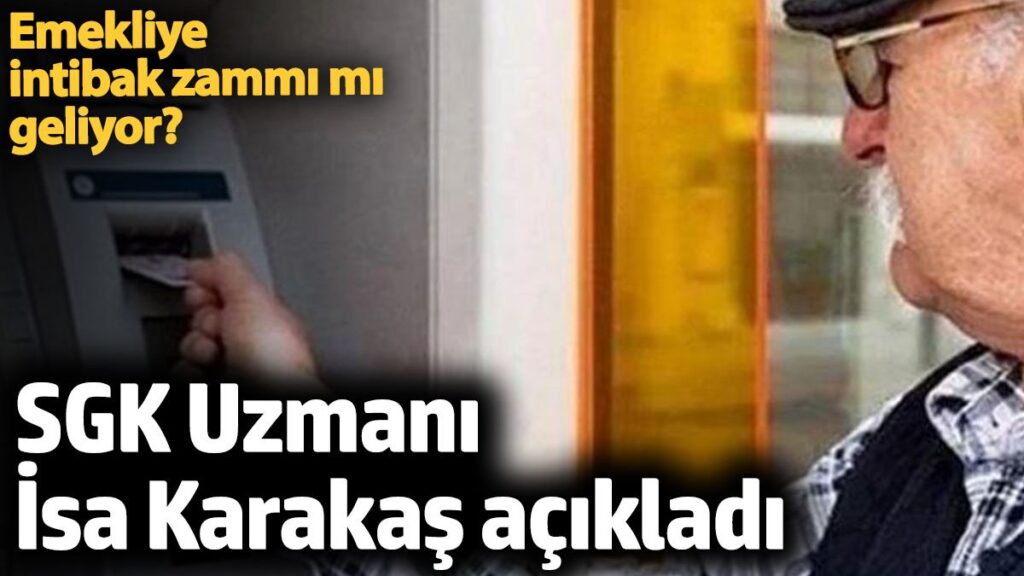 emekliye intibak zammi mi geliyor sgk uzmani isa karakas acikladi J3wsNMHP