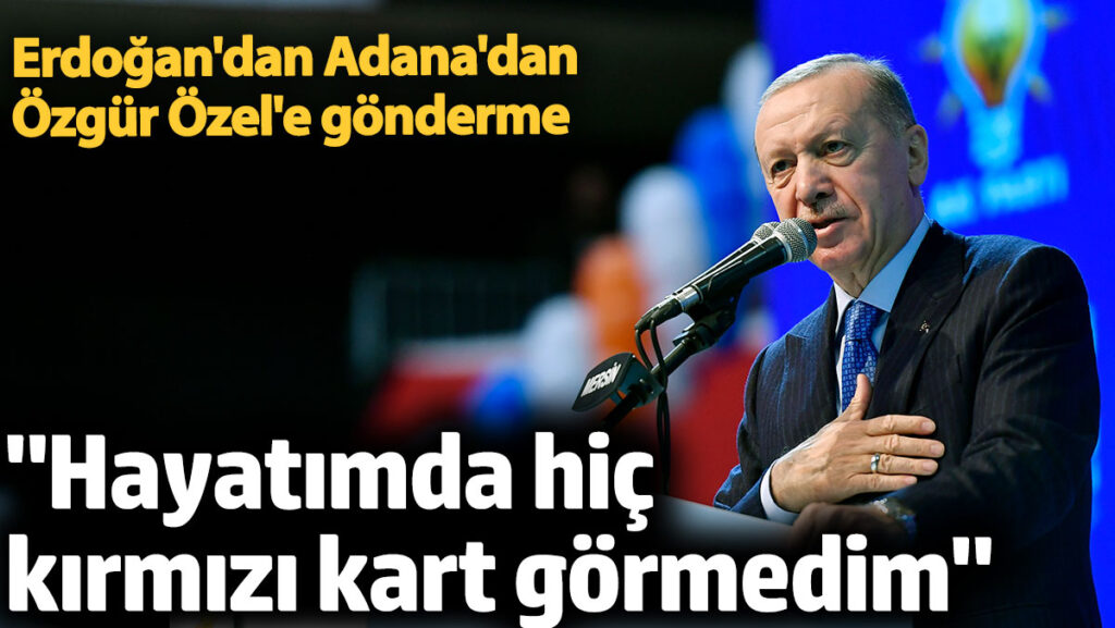erdogandan adanadan ozele gonderme hayatimda hic kirmizi kart gormedim Ws5LfhYu