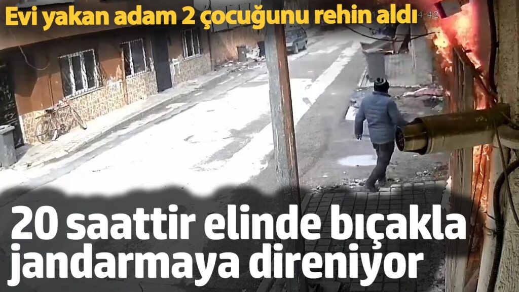 evi yakan adam 2 cocugunu rehin aldi 20 saattir elinde bicakla jandarmaya direniyor nOdyX2d1