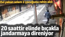 evi yakan adam 2 cocugunu rehin aldi 20 saattir elinde bicakla jandarmaya direniyor nOdyX2d1