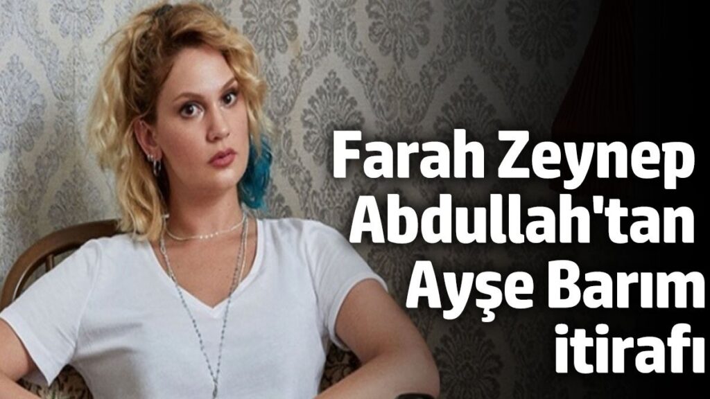 farah zeynep abdullahtan ayse barim itirafi herkes korkuyor bqGdnTAX