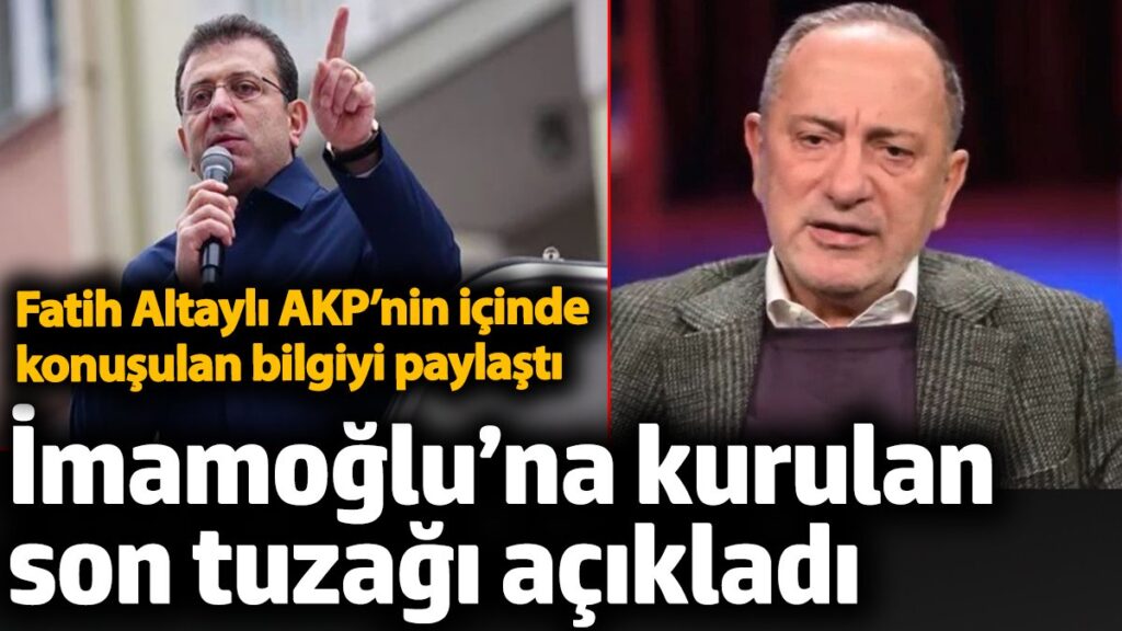 fatih altayli ekrem imamogluna kurulan son tuzagi acikladi Tek5KRpU