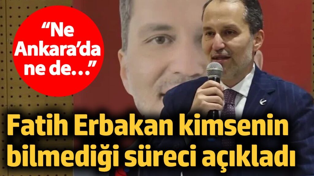 fatih erbakan kimsenin bilmedigi sureci acikladi ne ankarada ne de lIODNEaH