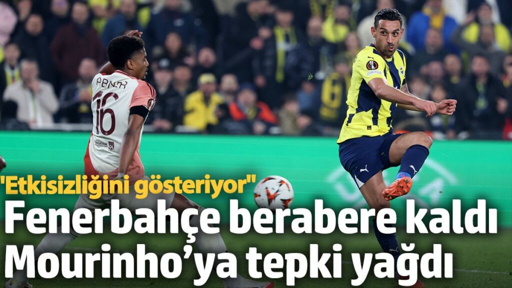 fenerbahce berabere kaldi mourinhoya tepki yagdi etkisizligini gosteriyor kNDxafZW