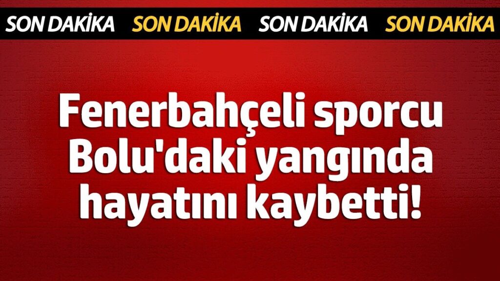 fenerbahceli sporcu boludaki yanginda hayatini kaybetti MiMzDy5G