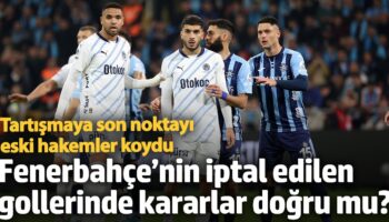 fenerbahcenin iptal edilen gollerinde kararlar dogru mu tartismaya son noktayi eski hakemler koydu mWBAgREW
