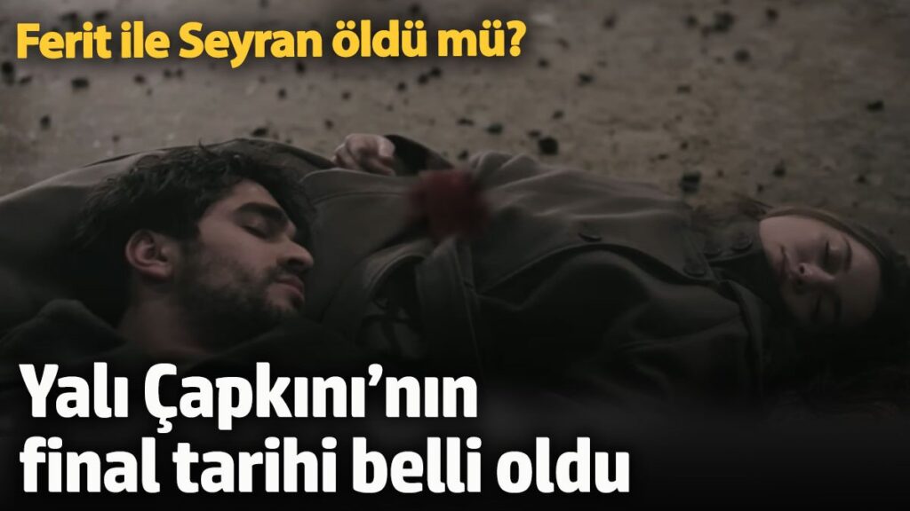 ferit ile seyran oldu mu yali capkininin final tarihi belli oldu Dby1uhI7