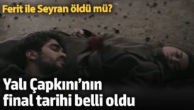 ferit ile seyran oldu mu yali capkininin final tarihi belli oldu Dby1uhI7