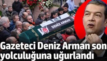 gazeteci deniz arman son yolculuguna ugurlandi YF64Hpi8
