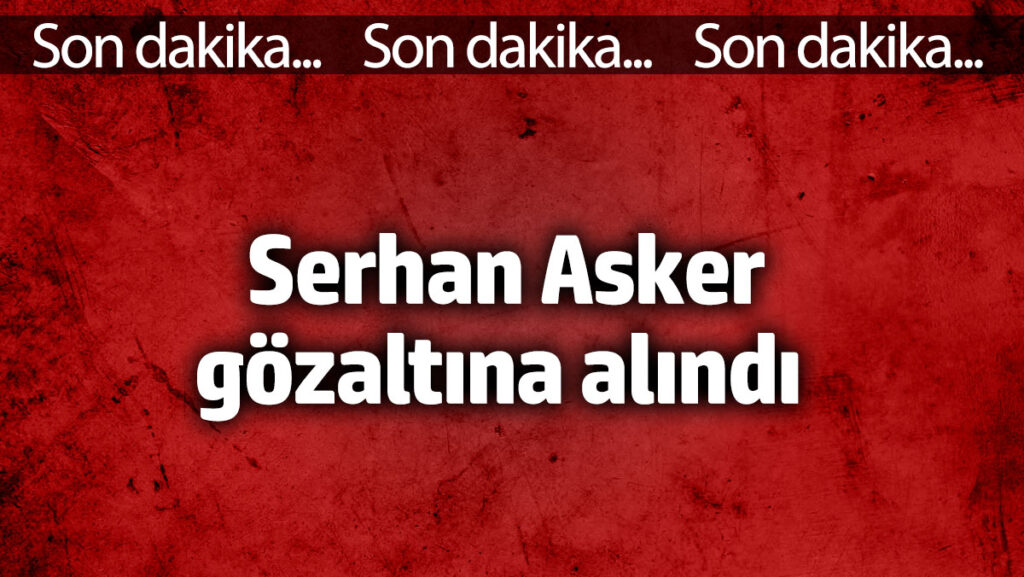 gazeteci serhan askere bilirkisi gozaltisi FFbLydJe
