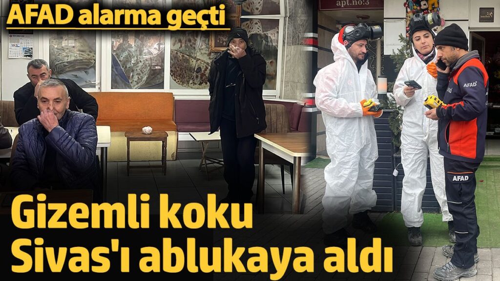 gizemli koku sivasi aylardir ablukaya aldi afad alarma gecti cfvzqHVD