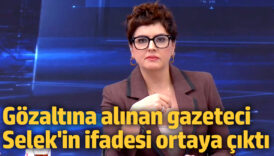 gozaltina alinan gazeteci seda selekin ifadesi ortaya cikti JbMsuGlM