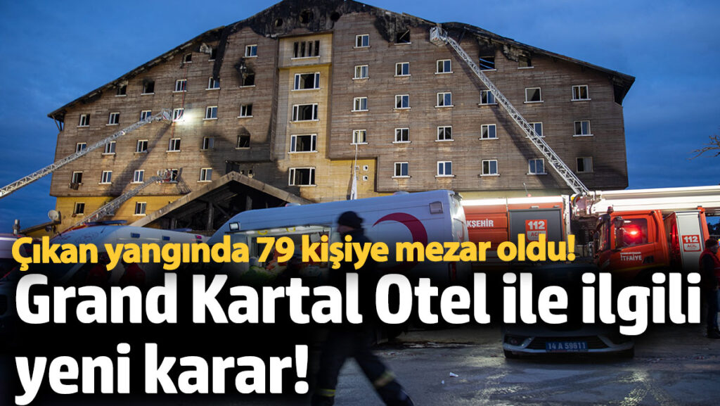 grand kartal otel ile ilgili yeni karar cikan yanginda 79 kisiye mezar oldu g81PEg1S