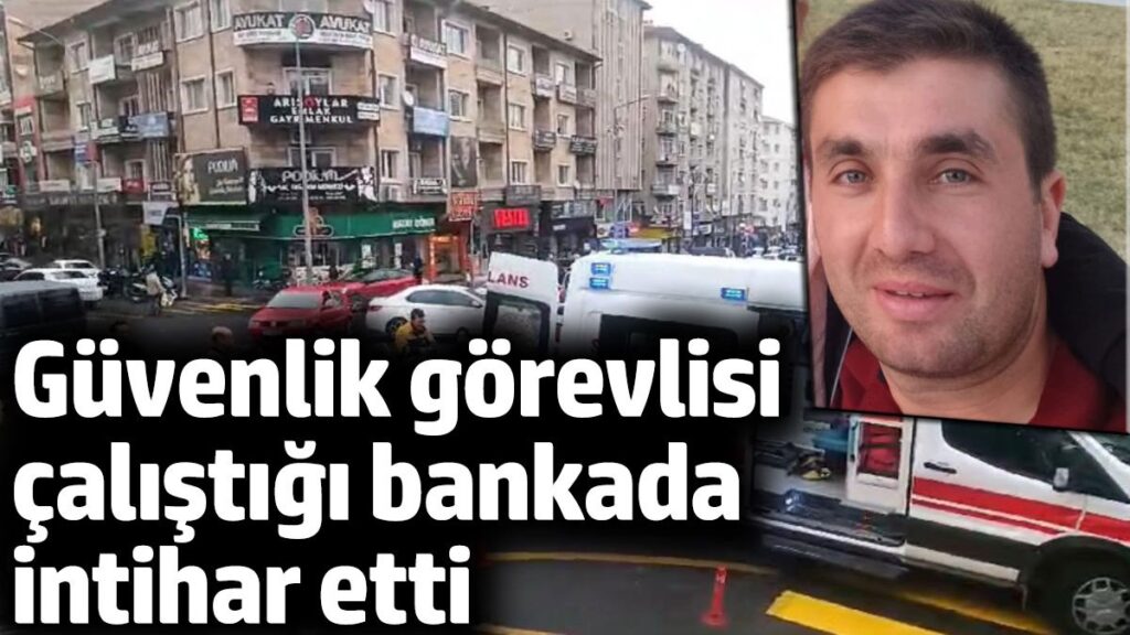 guvenlik gorevlisi calistigi bankada intihar etti G7QD3zru