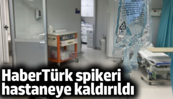 haberturk spikeri hastaneye kaldirildi BmIAUcsH