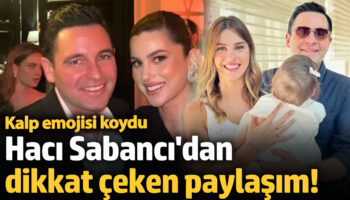 haci sabancidan dikkat ceken paylasim kalp emojisi koydu ziJGtXy4