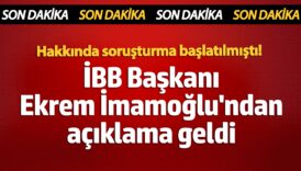 hakkinda sorusturma acilmisti ibb baskani ekrem imamoglunda aciklama UNkyBTn5