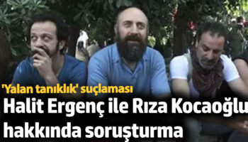 halit ergenc ve riza kocaogluna yalan taniklik suclamasiyla sorusturma ins3jHNC