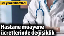 hastane muayene ucretlerinde degisiklik iste yeni rakamlar Md45EkTV