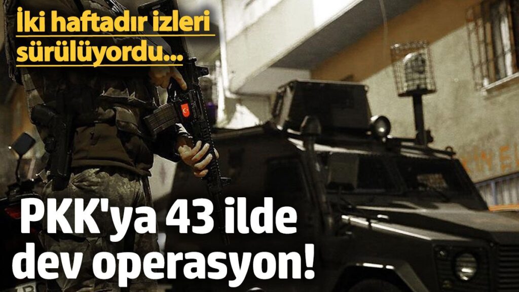 iki haftadir izleri suruluyordu pkkya 43 ilde dev operasyon GGDZkajM