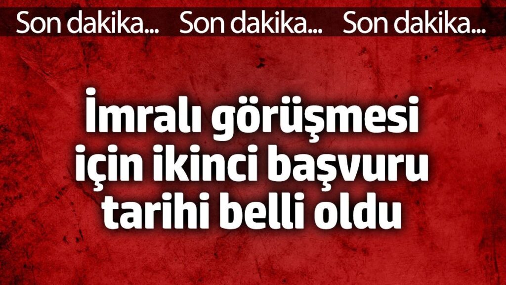 imrali gorusmesi icin ikinci basvuru tarihi belli oldu UJa4El6r