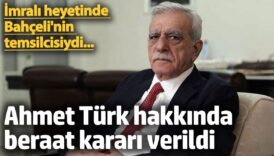 imrali heyetinde bahcelinin temsilcisiydi ahmet turk hakkinda beraat karari verildi M4GxLZHR