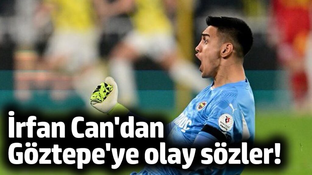 irfan can egribayattan goztepeye olay sozler ZAQPwXnI