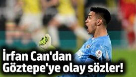 irfan can egribayattan goztepeye olay sozler ZAQPwXnI