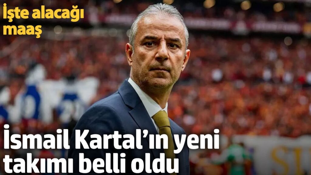ismail kartalin yeni takimi belli oldu iste alacagi maas 8SaV9fs6