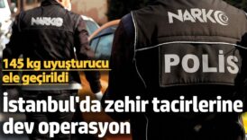 istanbulda zehir tacirlerine dev operasyon 145 kg uyusturucu ele gecirildi lrwBqEYu