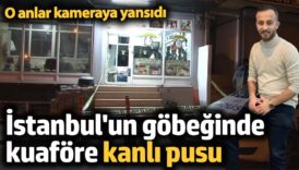 istanbulun gobeginde kuafore kanli pusu DL6yyIF6