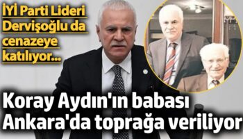 iyi parti kurucularindan ankara bagimsiz milletvekili koray aydinin babasi topraga veriliyor EbKKmRDU