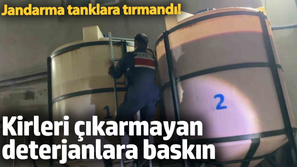 jandarma tanklara tirmandi kirleri cikarmayan deterjanlara baskin Tdqb8qFr