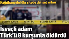 kagithanede luks sitede dehset anlari isvecli adam turku 8 kursunla oldurdu W4iewD7s